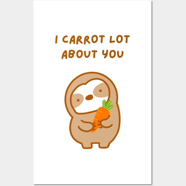 I Care A Lot About You Carrot Sloth Wall Art by theslothinme